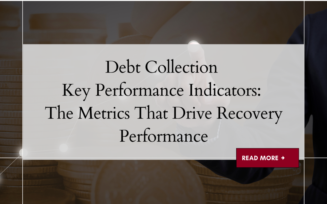 Debt Collection Key Performance Indicators: The Metrics That Drive Recovery Performance