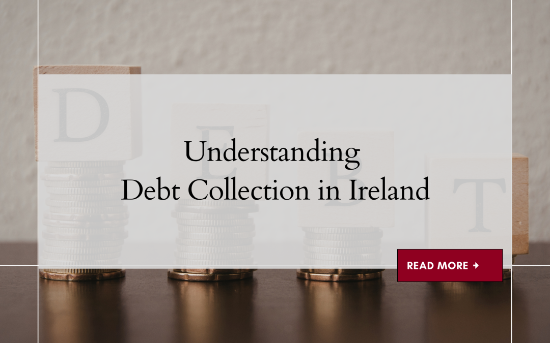 How to Understand Debt Collection in Ireland 