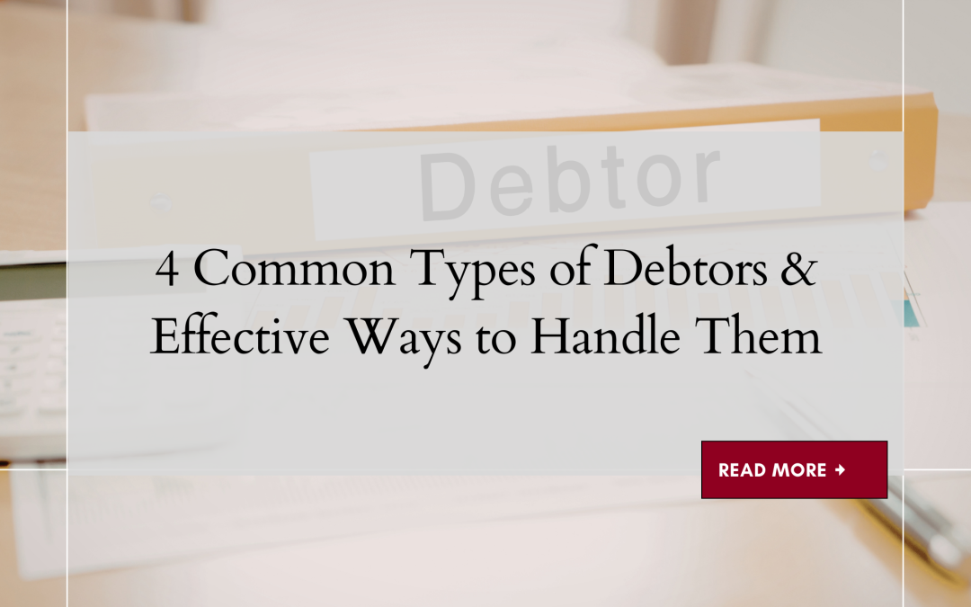 4 Common Types of Debtors and Effective Ways to Handle Them